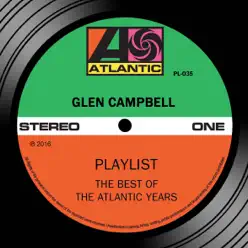 Playlist: The Best of the Atlantic Years - Glen Campbell