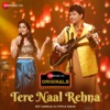 Tere Naal Rehna - Single