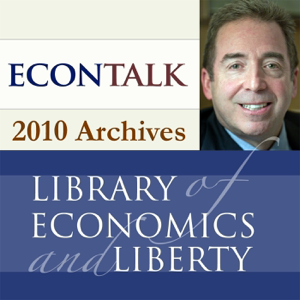 EconTalk Archives, 2010 podcast