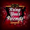 Superpop (Bring Your Friends) artwork