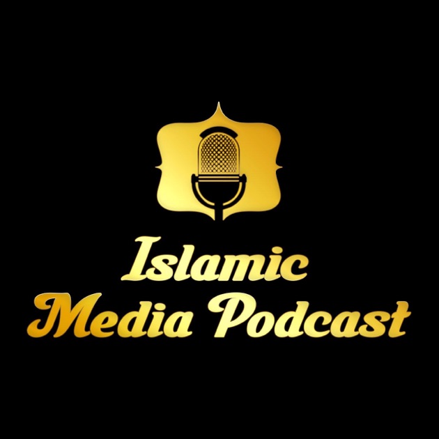 Islamic Media Podcast by Islamic Media Podcast on Apple Podcasts