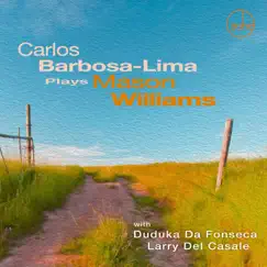Carlos Barbosa-Lima Plays Mason Williams by Carlos Barbosa-Lima, Larry Del Casale & Duduka da Fonseca album reviews, ratings, credits