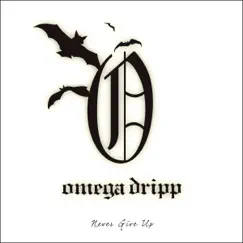 Never Give Up - Single by Omega dripp album reviews, ratings, credits