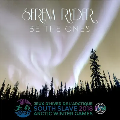 Be the Ones (The Official 2018 Arctic Winter Games Theme) - Single - Serena Ryder