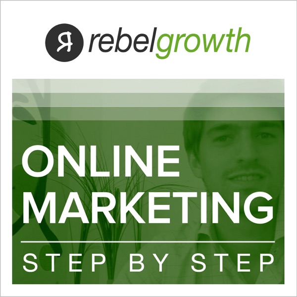 The Rebel Growth Podcast: Online Marketing, Entrepreneurship, Growth Hacking, Blogging, SEO, Social Media, cover