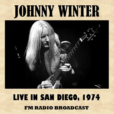Live in San Diego, 1974 (FM Radio Broadcast) - Johnny Winter Live in San Diego, 1974 (FM Radio Broadcast) - Johnny Winter