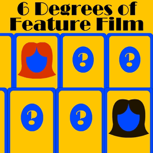 six degrees of feature film podcast