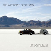 Let's Get Deluxe - The Impossible Gentlemen
