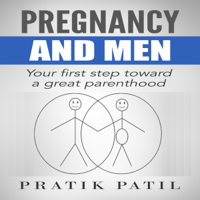 Pratik Patil - Pregnancy and Men: Your First Step Toward a Great Parenthood (Unabridged) artwork