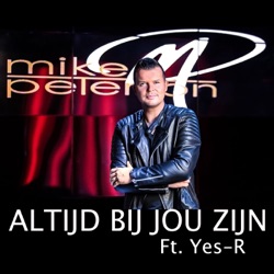 Mike Peterson - Altijd Bij Jou Zijn (feat. Yes-R)