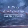It Was Always You - Single album lyrics, reviews, download