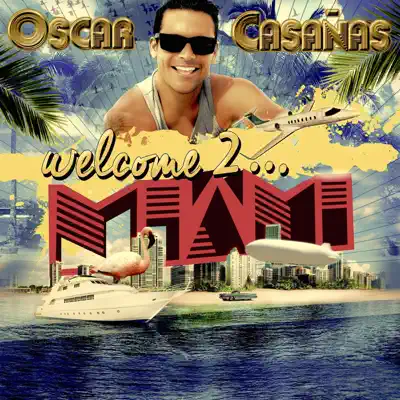 Welcome to Miami - Single - Oscar Casañas