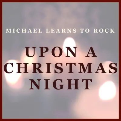 Upon a Christmas Night - Single - Michael Learns To Rock