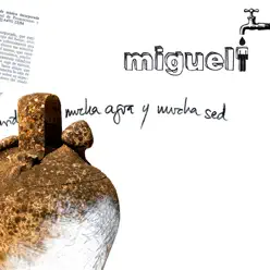 Mucha Agua y Mucha Sed - Migueli Mucha Agua y Mucha Sed - Migueli