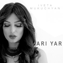 Iveta Mukuchyan - Ari Yar