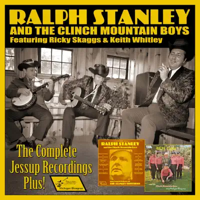 The Complete Jessup Recordings Plus! - Ralph Stanley & the Clinch Mountain Boys The Complete Jessup Recordings Plus! - Ralph Stanley & the Clinch Mountain Boys
