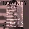 Lowkey (Max Styler Remix) - Single album lyrics, reviews, download