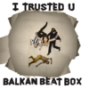 I Trusted You - Balkan Beat Box