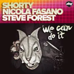 We Can Do It (Remixes) - EP by DJ Shorty, Nicola Fasano & Steve Forest album reviews, ratings, credits