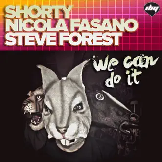 We Can Do It (Remixes) - EP by DJ Shorty, Nicola Fasano & Steve Forest album reviews, ratings, credits