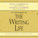 Julia Cameron & Natalie Goldberg - The Writing Life: Ideas and Inspiration for Anyone Who Wants to Write