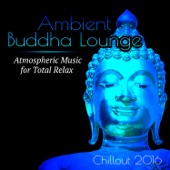 Ambient Buddha Lounge - Atmospheric Chillout Music for Total Relax, Erotic Dance, Massage and Sleep artwork