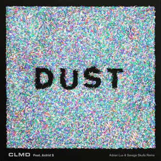 Dust (feat. Astrid S) [Adrian Lux & Savage Skulls Remix] by CLMD song reviws