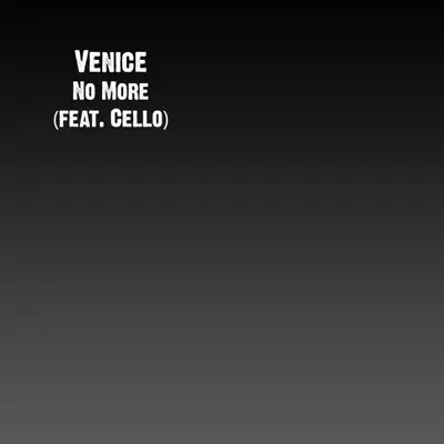 No More (feat. Cello) - Single - Venice