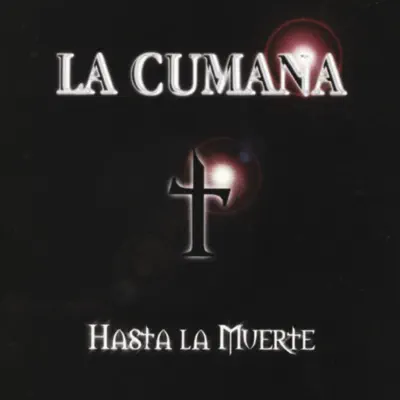 Hasta la Muerte - La Cumana Hasta la Muerte - La Cumana