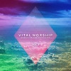 Vital Worship: Songs for the Living King, Volume 2