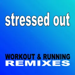 Stressed Out (Workout & Running Remix) Song Lyrics