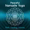 Peaceful Namaste Yoga - Reiki Healing Waves & 50 Zen Buddha Indian Meditation Music for Awakening album lyrics, reviews, download