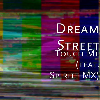 Touch Me (feat. Spiritt-MX) - Single - Dream Street