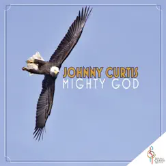 Mighty God by Johnny Curtis album reviews, ratings, credits