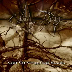 Out of Crippled Seeds - Carnal Grief