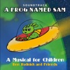 A Frog Named Sam: A Musical for Children (Soundtrack)