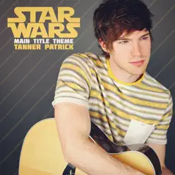Star Wars: Main Title Theme - Single - Tanner Patrick Star Wars: Main Title Theme - Single - Tanner Patrick