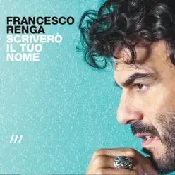 Scriverò il tuo nome (Deluxe Edition) - Francesco Renga