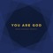 You Are God (feat. Tifani Fields) - Grace Covenant Worship lyrics