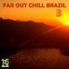 Far Out Chill Brazil, Vol. 3, 2009