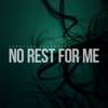 No Rest for Me - Single artwork