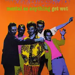 Get Wet - Mental As Anything