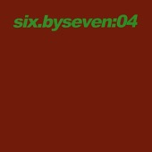 Six By Seven: 04