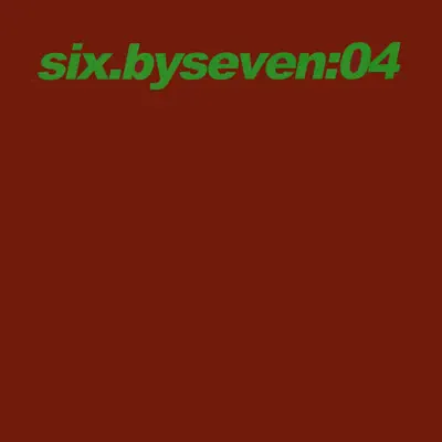 Six By Seven: 04 - Six By Seven