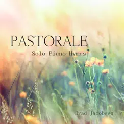 Pastorale: Solo Piano Hymns by Brad Jacobsen album reviews, ratings, credits