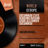 Chœurs russes (Mono Version) - EP - Sveshnikov State Academic Russian Choir & Alexander Sveshnikov