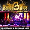 Banda 3 Rios en Vivo: Corridos Pá los Compas 2