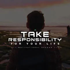 Take Responsibility for Your Life (Motivational Speech) - Single by Fearless Motivation album reviews, ratings, credits