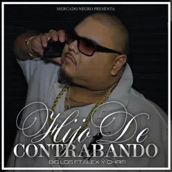 Hijo de Contrabando (feat. Alex & Chris) - Single - Big Los Hijo de Contrabando (feat. Alex & Chris) - Single - Big Los