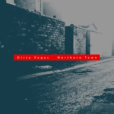Northern Town - Single - Dirty Vegas